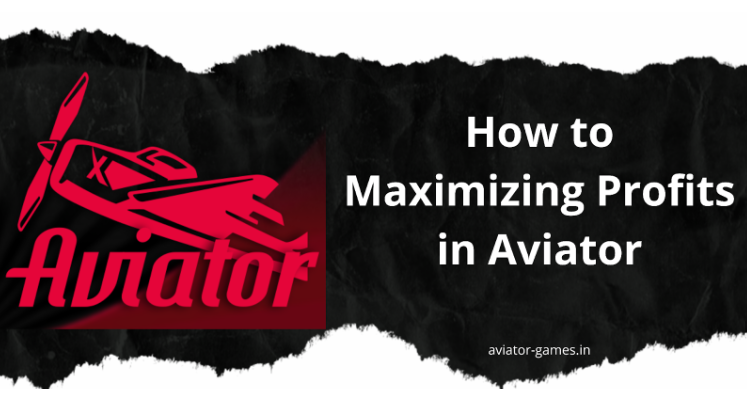 How to Maximizing Profits in Aviator